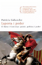 Laporta i el poder. De la presidència del Barça al Palau de la Generalitat