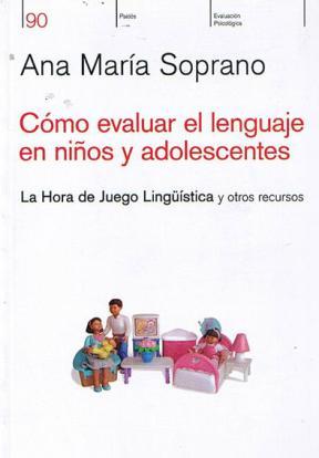 Cómo evaluar el lenguaje en niños y adolesecentes : La hora de juego lingüística y otros recursos