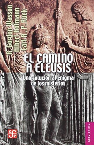 El camino a Eleusis. Una solución al enigma de los misterios