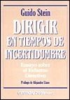 Dirigir en tiempos de incertidumbre. Ensayo sobre el esfuerzo directivo