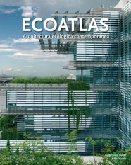 Ecoatlas. Arquitectura ecológica contemporánea