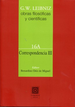 Obras filosóficas y científicas, vol. 16A: Correspondencia III (G.W.Leibniz-Johann Bernouilli/G.W.Leibniz-B. de Volder)