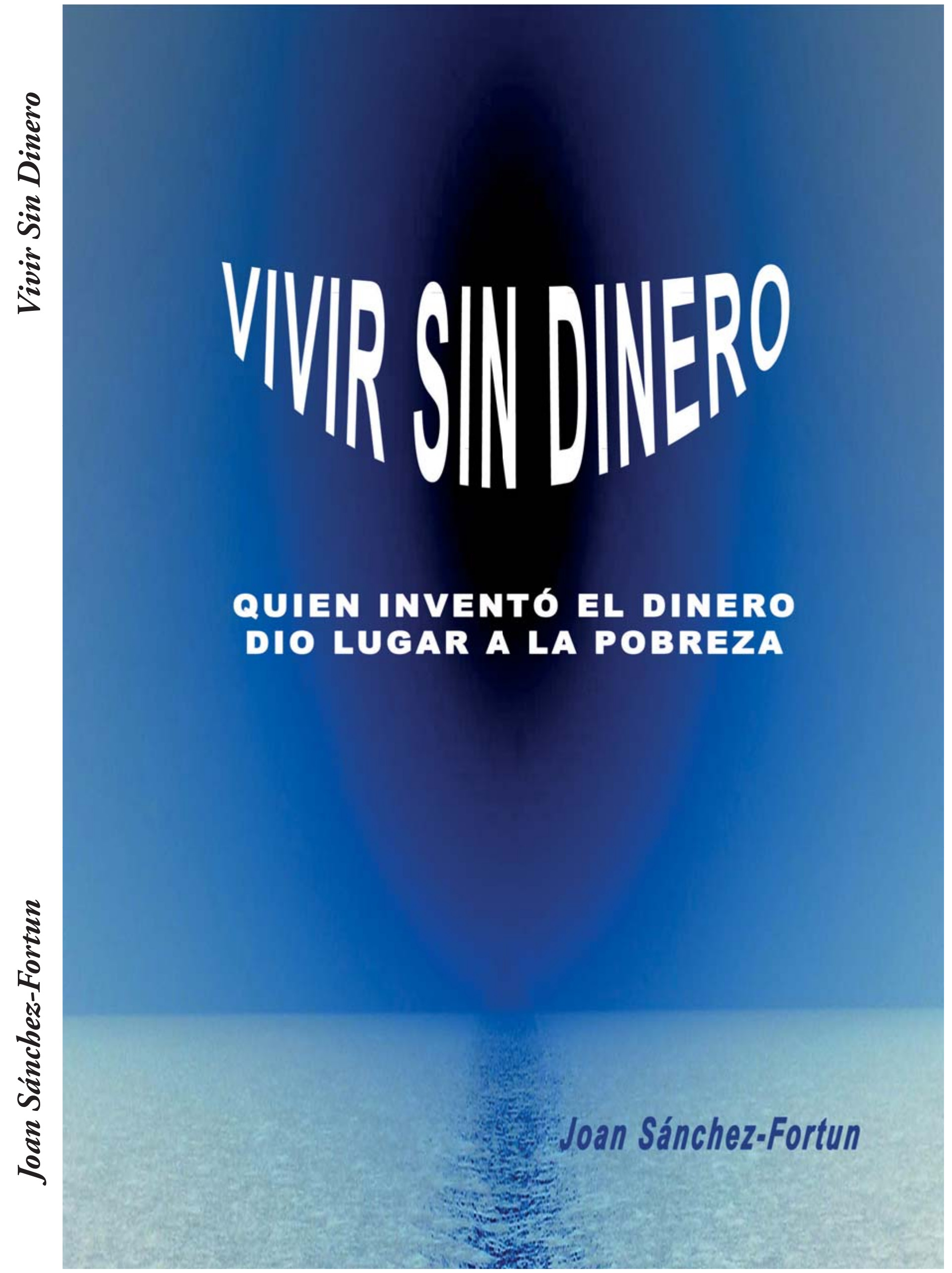 Vivir sin dinero. Quien inventó el dinero dio lugar a la pobreza