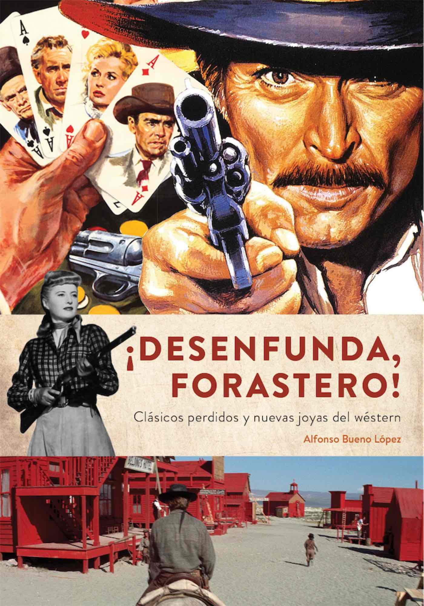 ¡Desenfunda forastero! Clásicos perdidos y nuevas joyas del wéstern