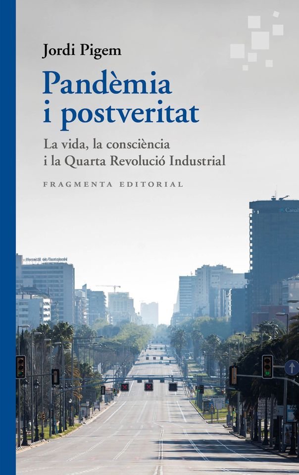 Pandèmia i postveritat: la vida, la consciència i la Quarta Revolució Industrial