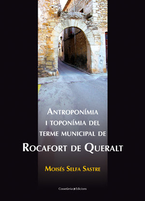 ANTROPONIMIA I TOPONIMIA DEL TERME MUNICIPAL DE ROCAFORT DE QUERALT