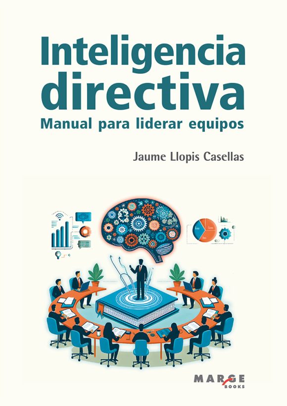 Inteligencia directiva. Manual para liderar equipos