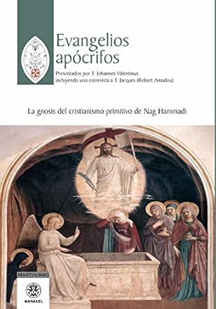 Evangelios apócrifos: la gnosis del cristianismo primitivo de Nag Hammadi