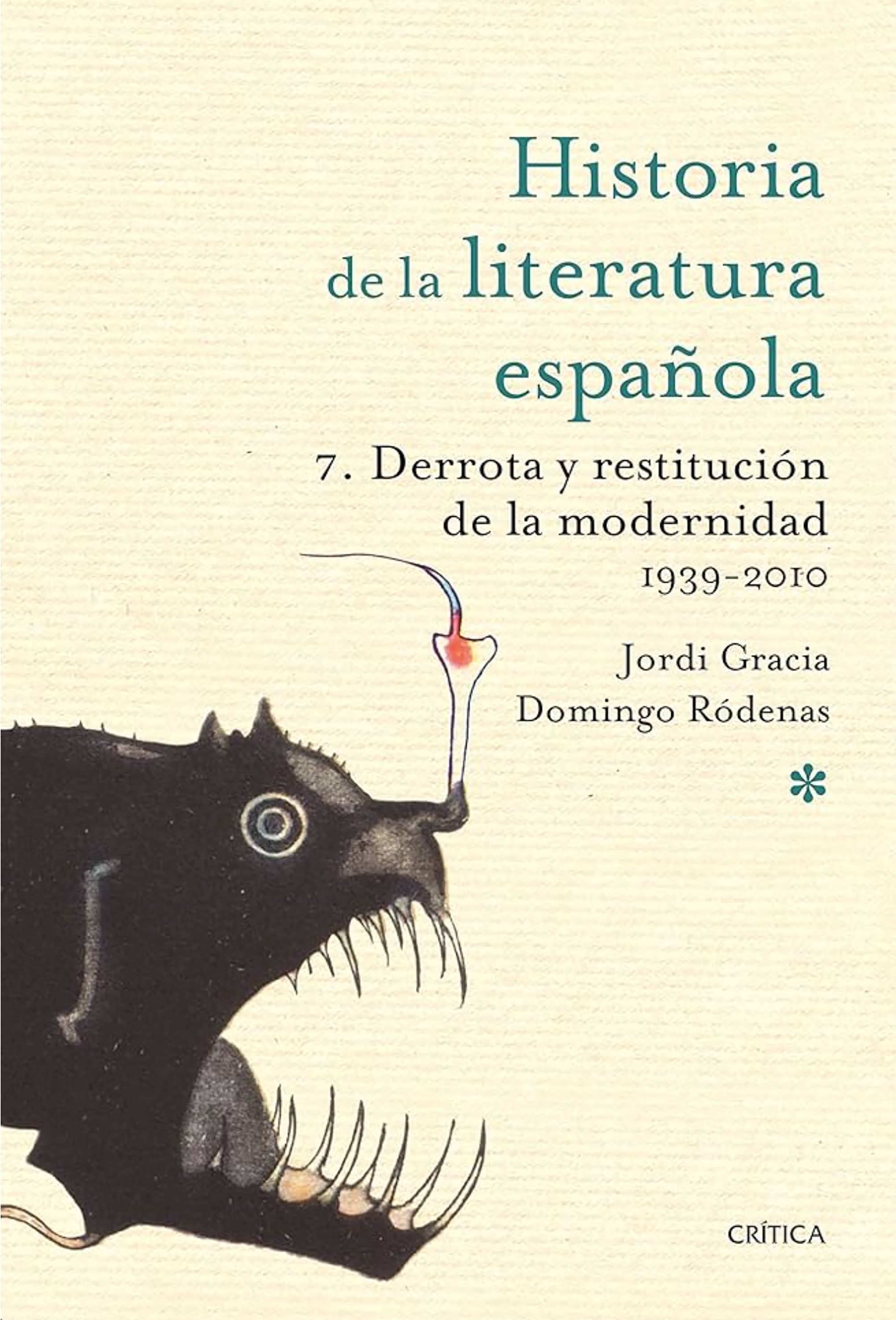 Historia de la literatura española, 7: Derrota y restitución de la modernidad (1939-2010)