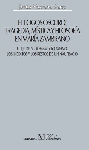 El logos oscuro: tragedia, mística y filosofía en María Zambrano (Pack 4 vols.)