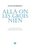 Allà on les grues nien. (Premi de Poesia Ausiàs March 2009)