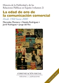 Hª de la publicidad y relaciones públicas en España. Vol. 2: La edad de doro de la comunicación comercial. Desde 1960 hasta 2000