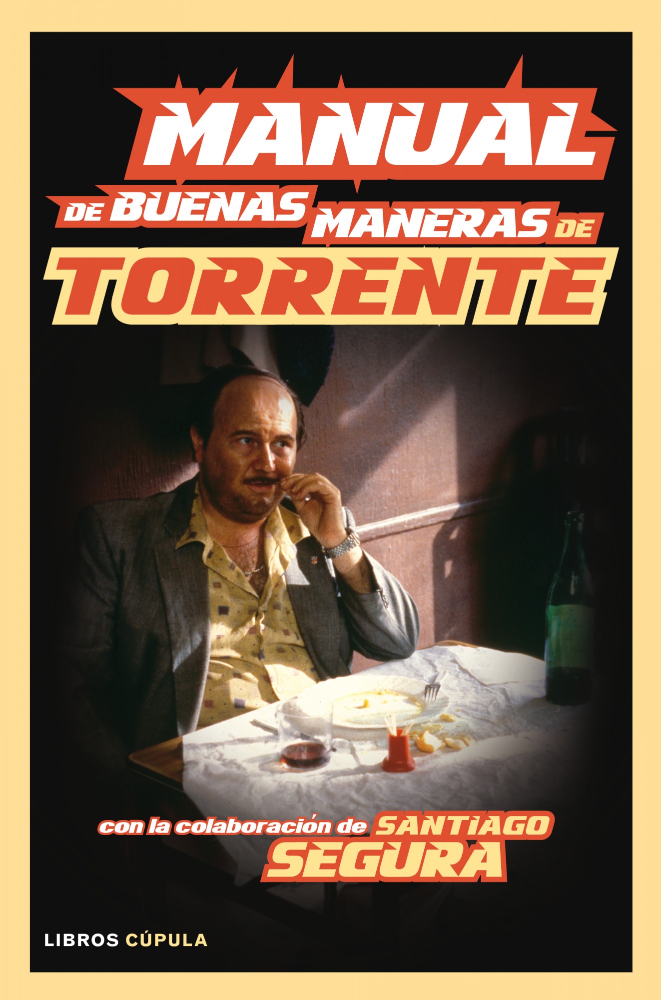 Manual de buenas maneras de Torrente. Con la colaboración de Santiago Segura