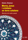 Moros, jueus i cristians en terra catalana. Memòria del nostre passat