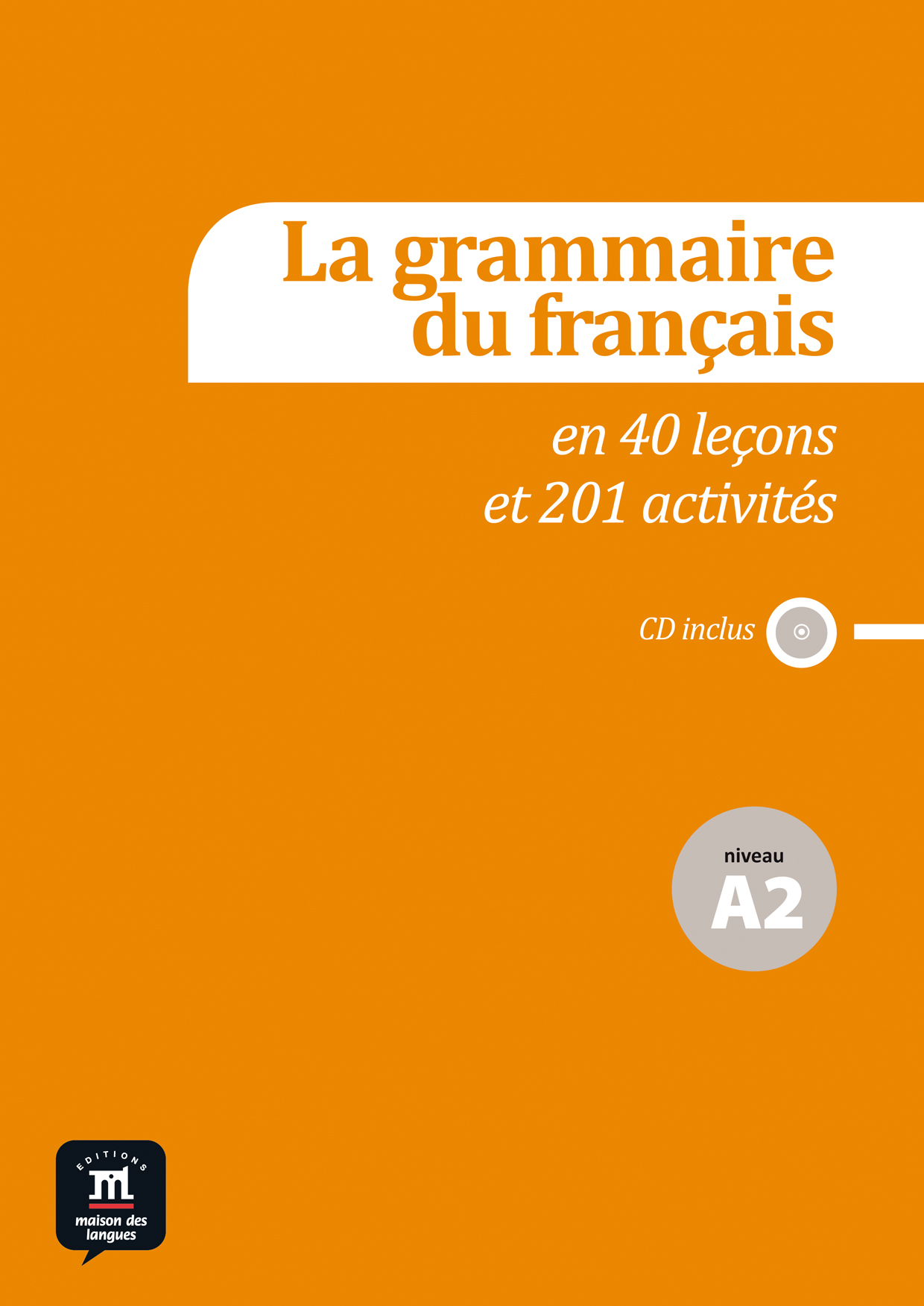 La grammaire du français en 44 leçons et 220 activités - Niveau A2 + CD Audio