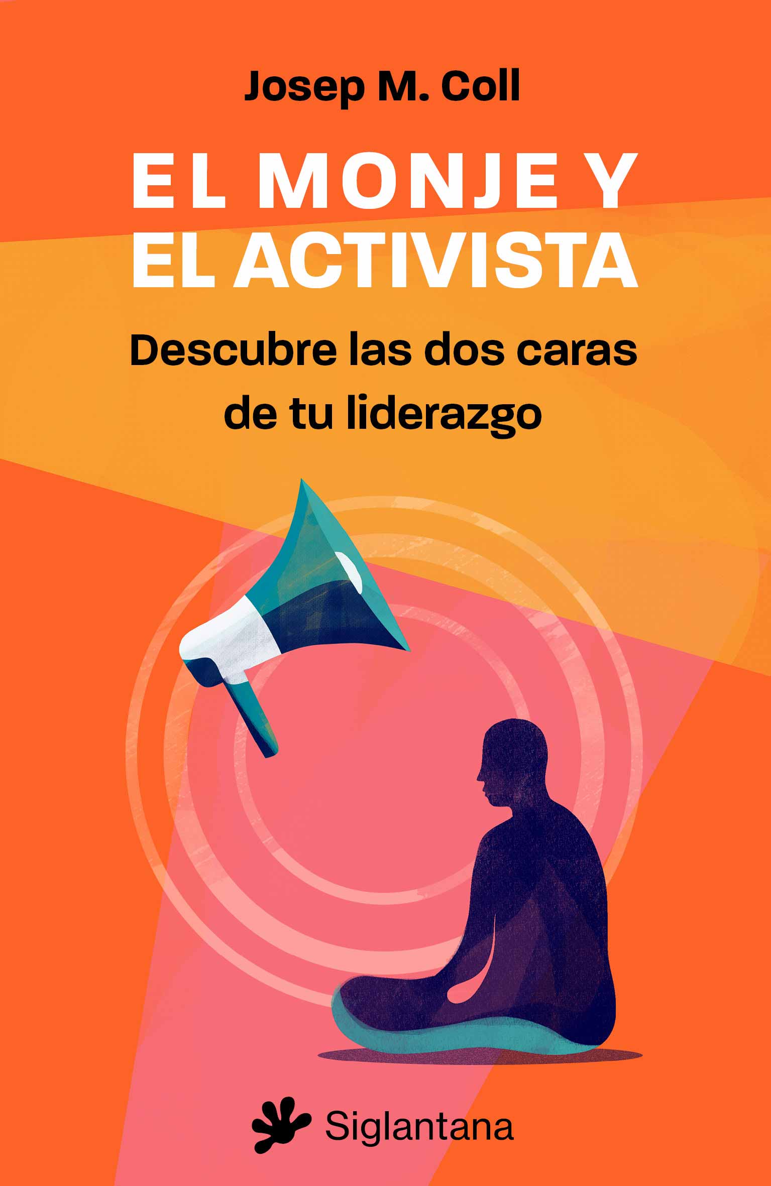 El monje y el activista. Descubre las dos caras de tu liderazgo