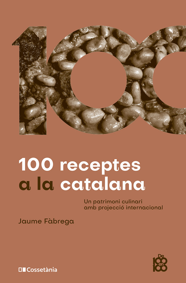 100 receptes a la catalana. Un patrimoni culinari amb projecció internacional