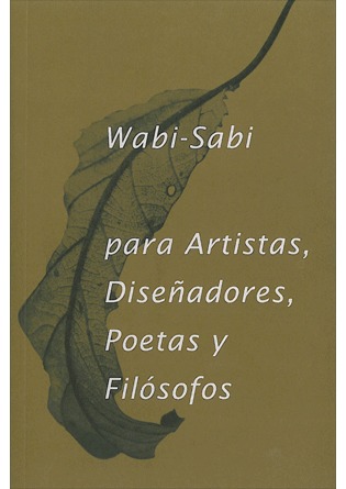 Wabi-Sabi para artistas, diseñadores, poetas y filósofos