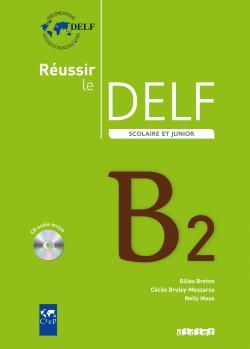 Réussir le DELF scolaire et junior B2. Livre + Audio CD