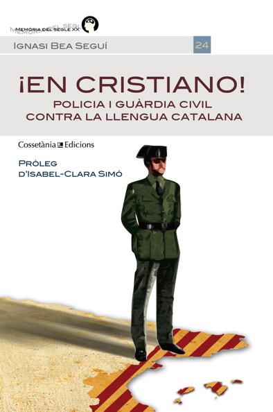 ¡En cristiano! Policia i Guàrdia Civil contra la llengua catalana