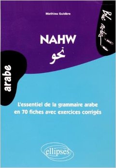 Nahw. L'essentiel de la grammaire arabe en 70 fiches avec exercices corrigés (niveau 2)