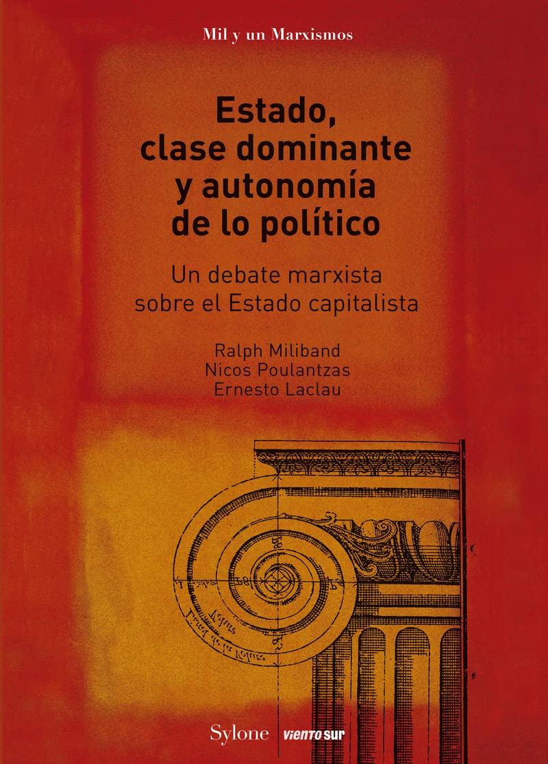 Estado, clase dominante y autonomía de lo político: Un debate marxista sobre el Estado capitalista