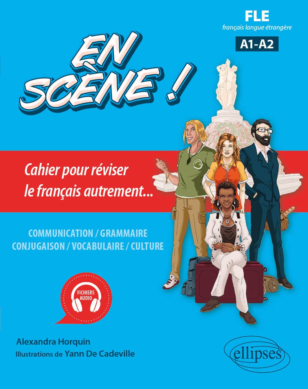 En scène ! FLE (A1-A2): Cahier pour réviser le français autrement...