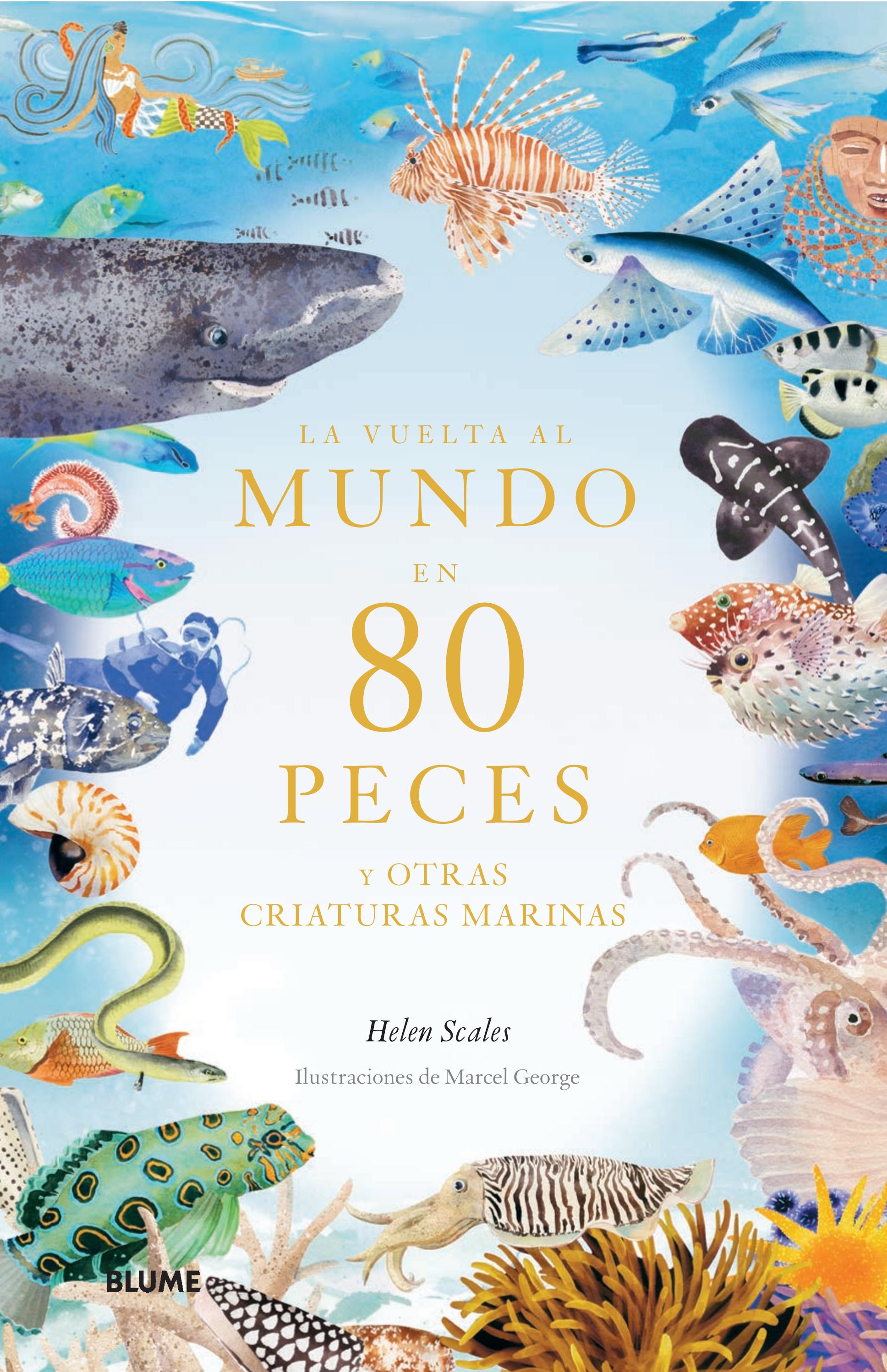 La vuelta al mundo en 80 peces. Y otras criaturas marinas