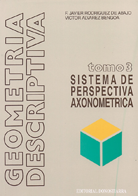 Geometría descriptiva 3. Sistema de perspectiva axonométrica