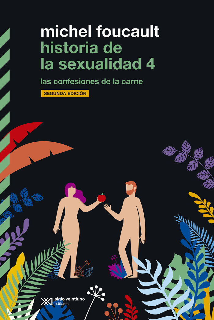 Historia de la sexualidad, IV: Las confesiones de la carne (Segunda edición)