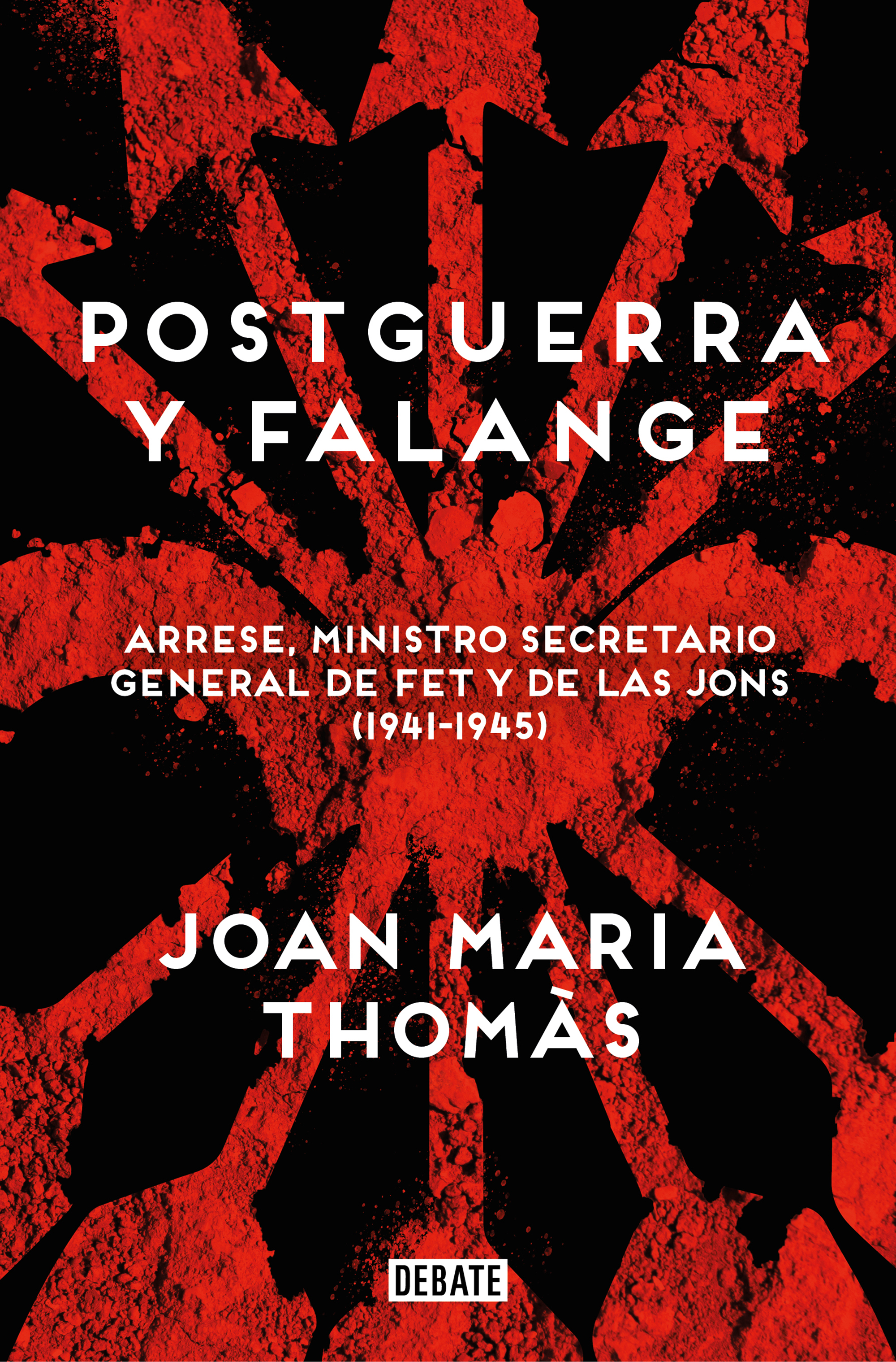 Postguerra y falange. Arrese, ministro secretario general de FET y de las JONS (1941-1945)