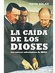 La caída de los dioses. Los errores estratégicos de Hitler