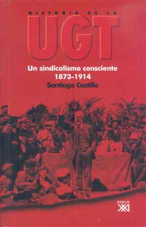 Historia de la UGT. Un sindicalismo consciente, 1873-1914