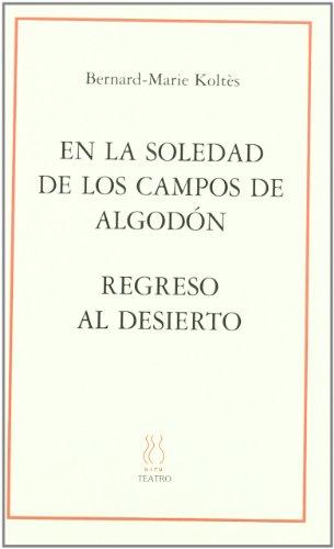 En la soledad de los campos de algodón / Regreso al desierto