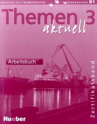 Themen aktuell 3 Zertifikatsband. Arbeitsbuch