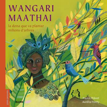 Wangari Maathai (català). La dona que va plantar milions d'arbres