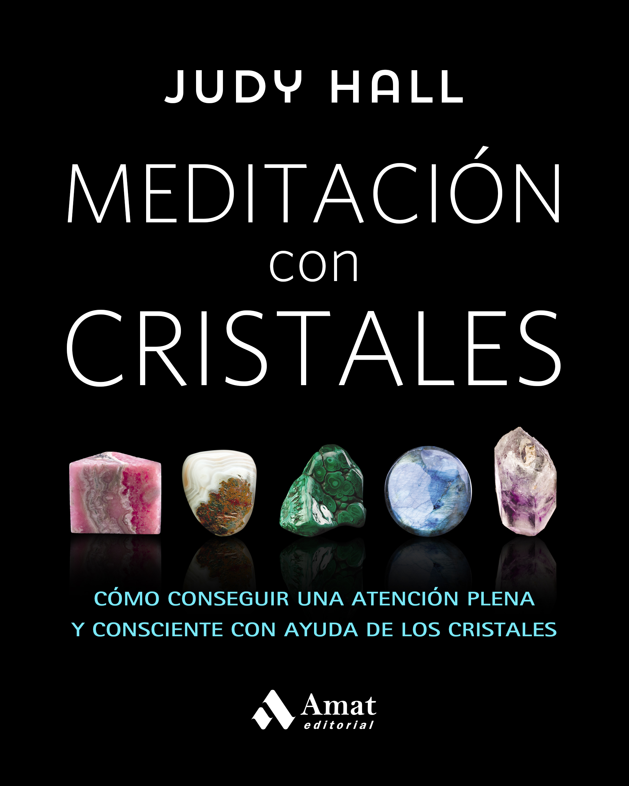 Meditación con cristales. Cómo conseguir una atención plena y consciente con ayuda de los cristales