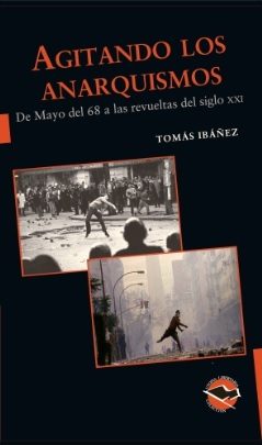 Agitando los anarquismos. De Mayo del 68 a las revueltas del siglo XXI