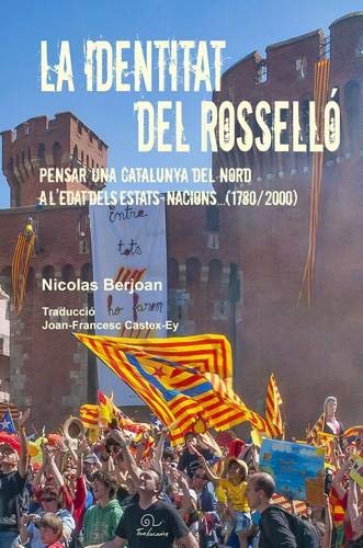 La identitat del Rosselló. Pensar una Catalunya del nord a l'edat dels estats-nacions. 1780-2000