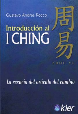 Introducción al I Ching. La esencia del oráculo del cambio