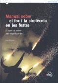 Manual sobre el foc i la pirotècnia en les festes. El que cal saber per organitzar-les