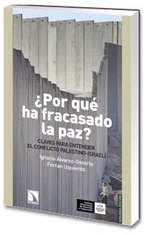 ¿Por qué ha fracasado la paz? Claves para entender el conflicto palestino-israelí