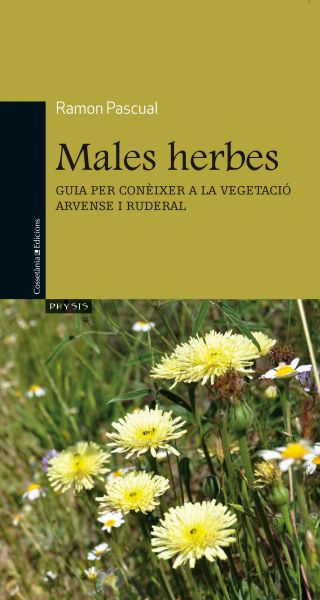 Males herbes. Guia per conèixer la vegetació arvense i ruderal