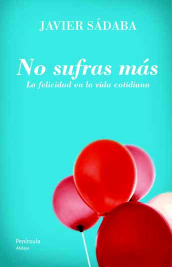 No sufras más:  la felicidad en vida cotidiana