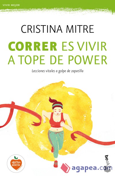 Correr es vivir a tope de power. Lecciones vitales a golpe de zapatilla