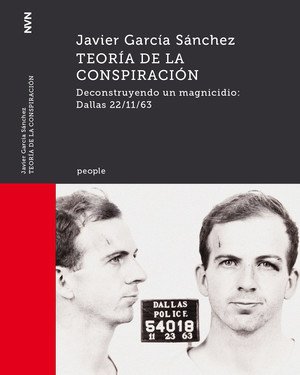 Teoría de la conspiración. Deconstruyendo un magnicidio: Dallas 22/11/63