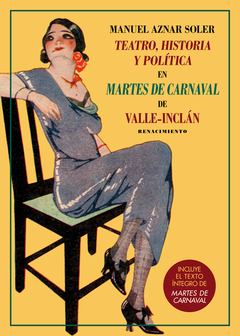 Teatro, historia y política en Martes de carnaval de Valle-Inclán (Incluye texto íntegro de la obra)