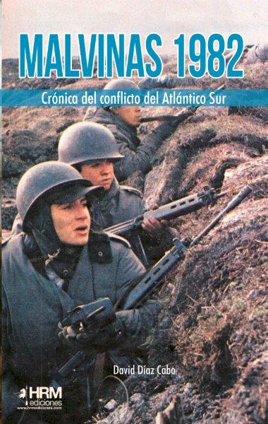 Malvinas 1982. Crónica del conflicto del Atlántico Sur