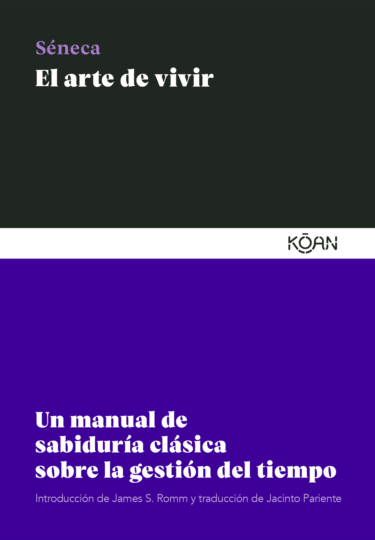 El arte de vivir. Un manual de sabiduría clásica sobre la gestión del tiempo