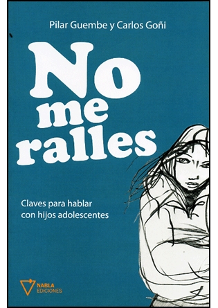 No me ralles. Claves para hablar con hijos adolescentes